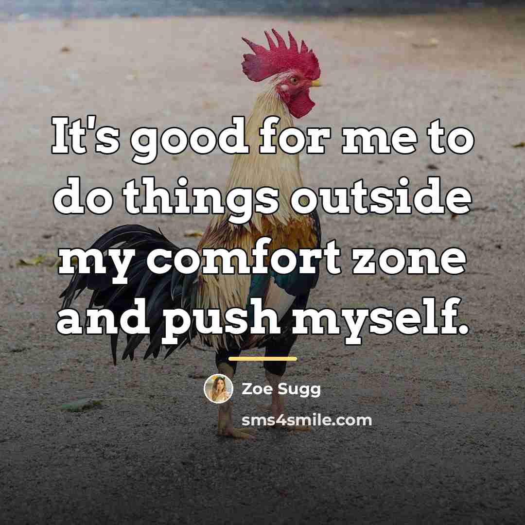“It's good for me to do things outside my comfort…” quote by Zoe Sugg