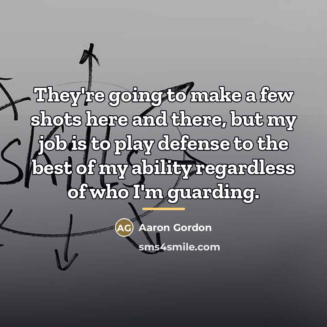 “They're going to make a few shots here and there,…” quote by Aaron Gordon
