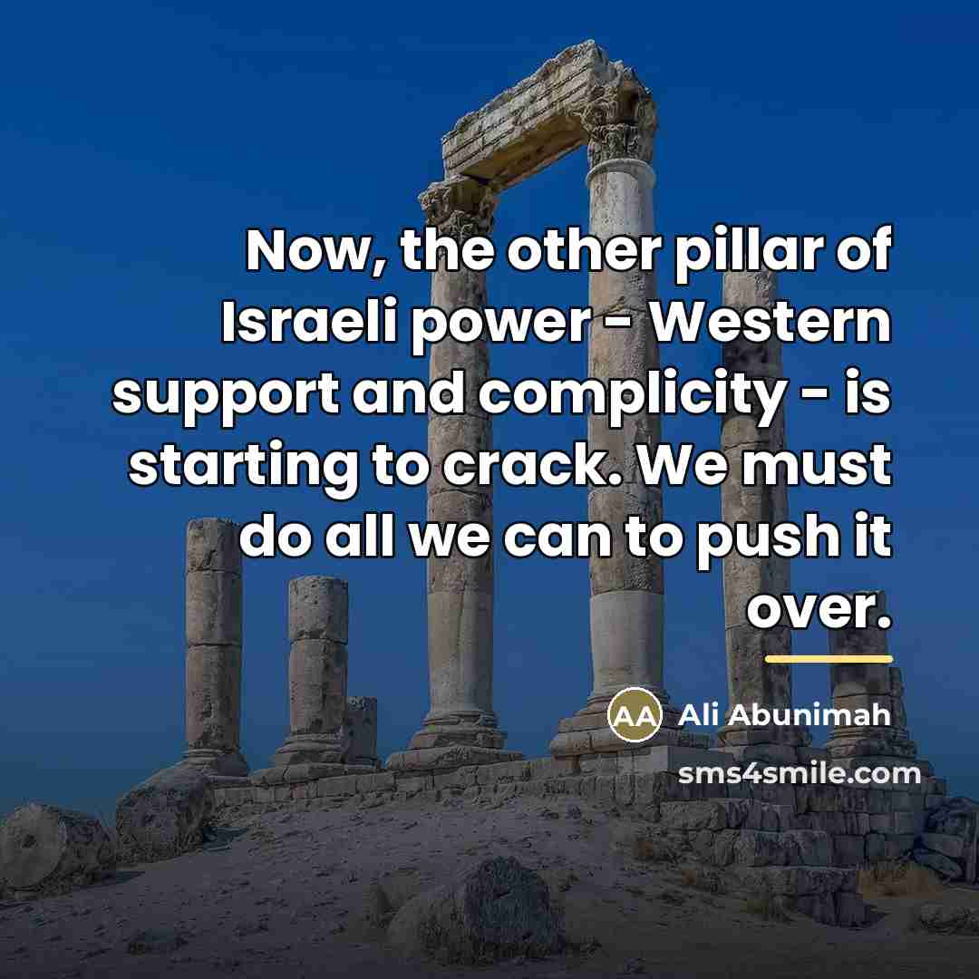 “Now, the other pillar of Israeli power - Western support…” quote by Ali Abunimah