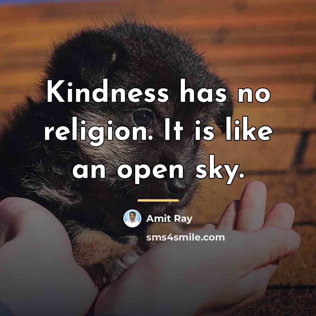 “Kindness has no religion. It is like an open sky.…” quote by Amit Ray