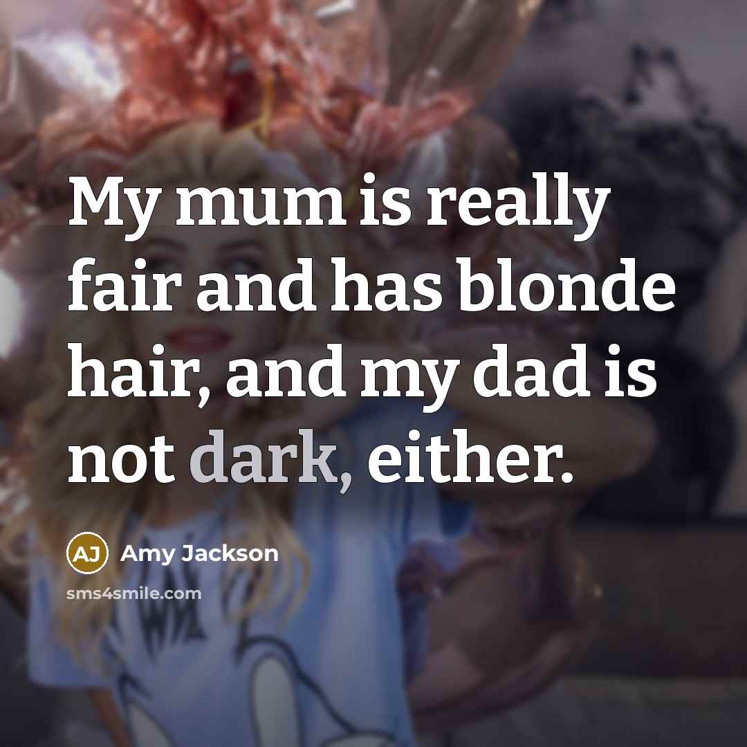 “My mum is really fair and has blonde hair, and…” quote by Amy Jackson