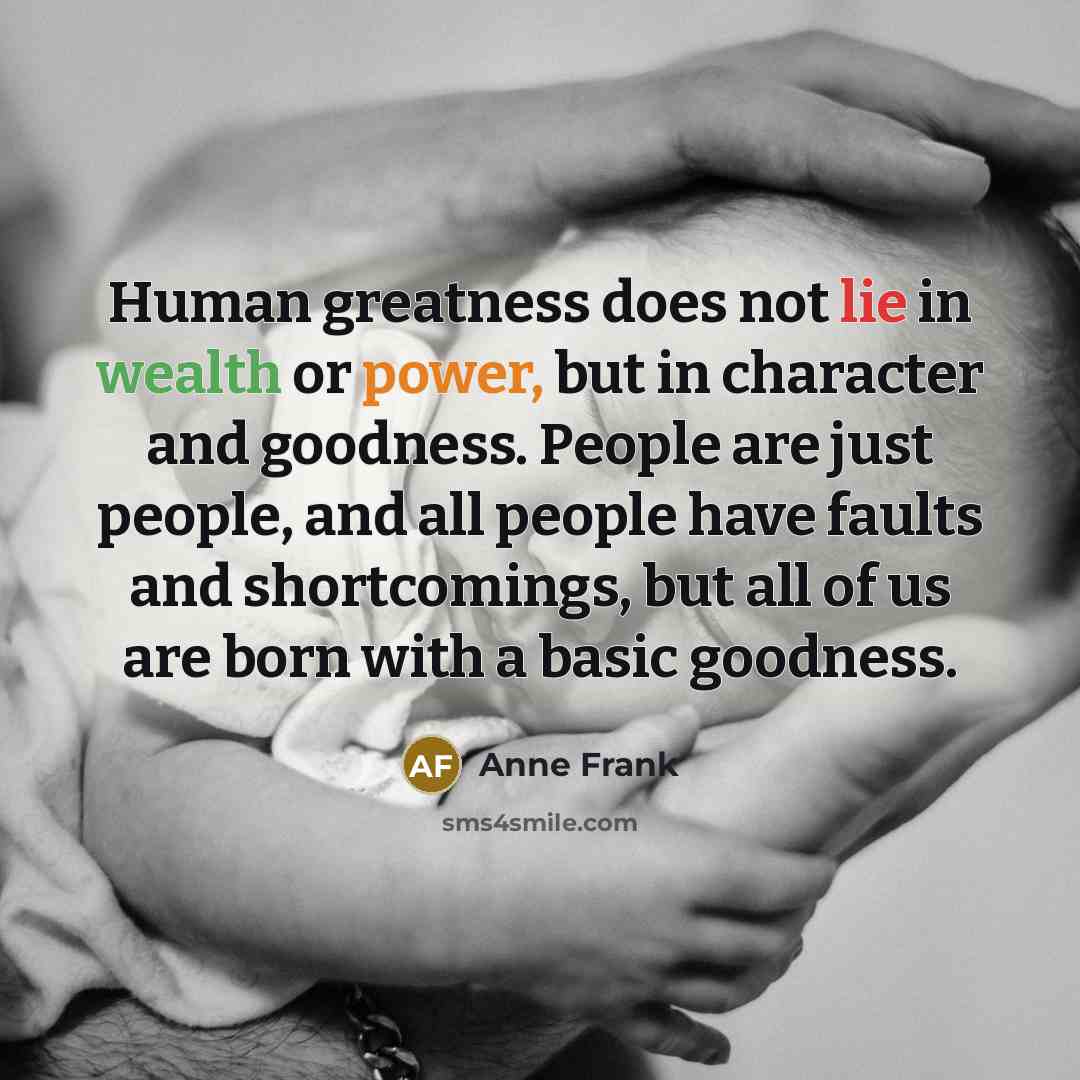 “Human greatness does not lie in wealth or power, but…” quote by Anne Frank