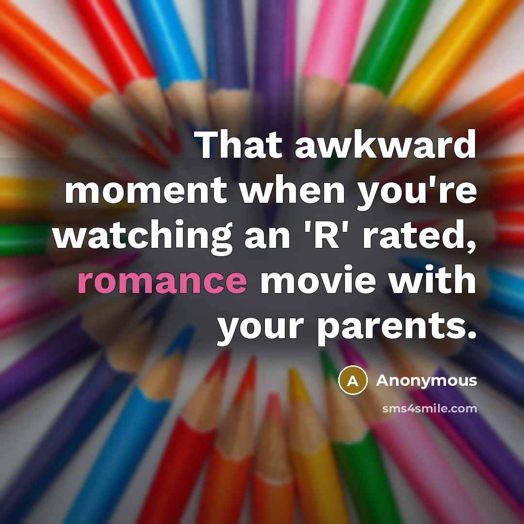 “That awkward moment when you're watching an 'R' rated, romance…” quote by Anonymous