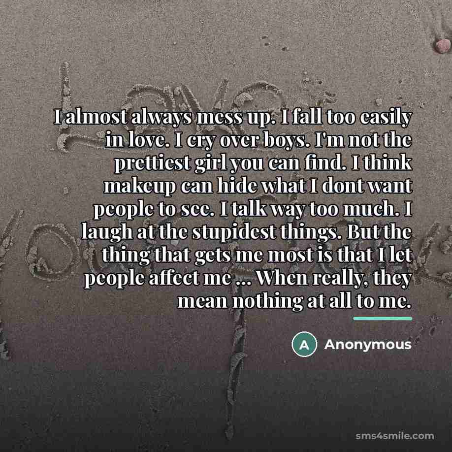 “I almost always mess up. I fall too easily in…” quote by Anonymous