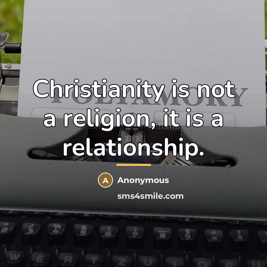 “Christianity is not a religion, it is a relationship.…” quote by Anonymous