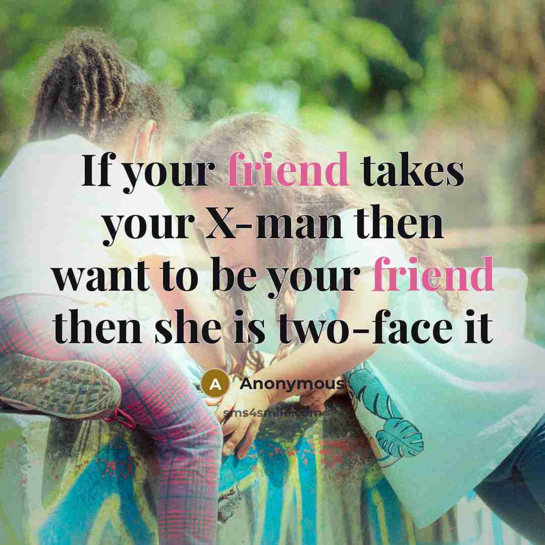“If your friend takes your X-man then want to be your friend then she is two-face it” quote by Anonymous