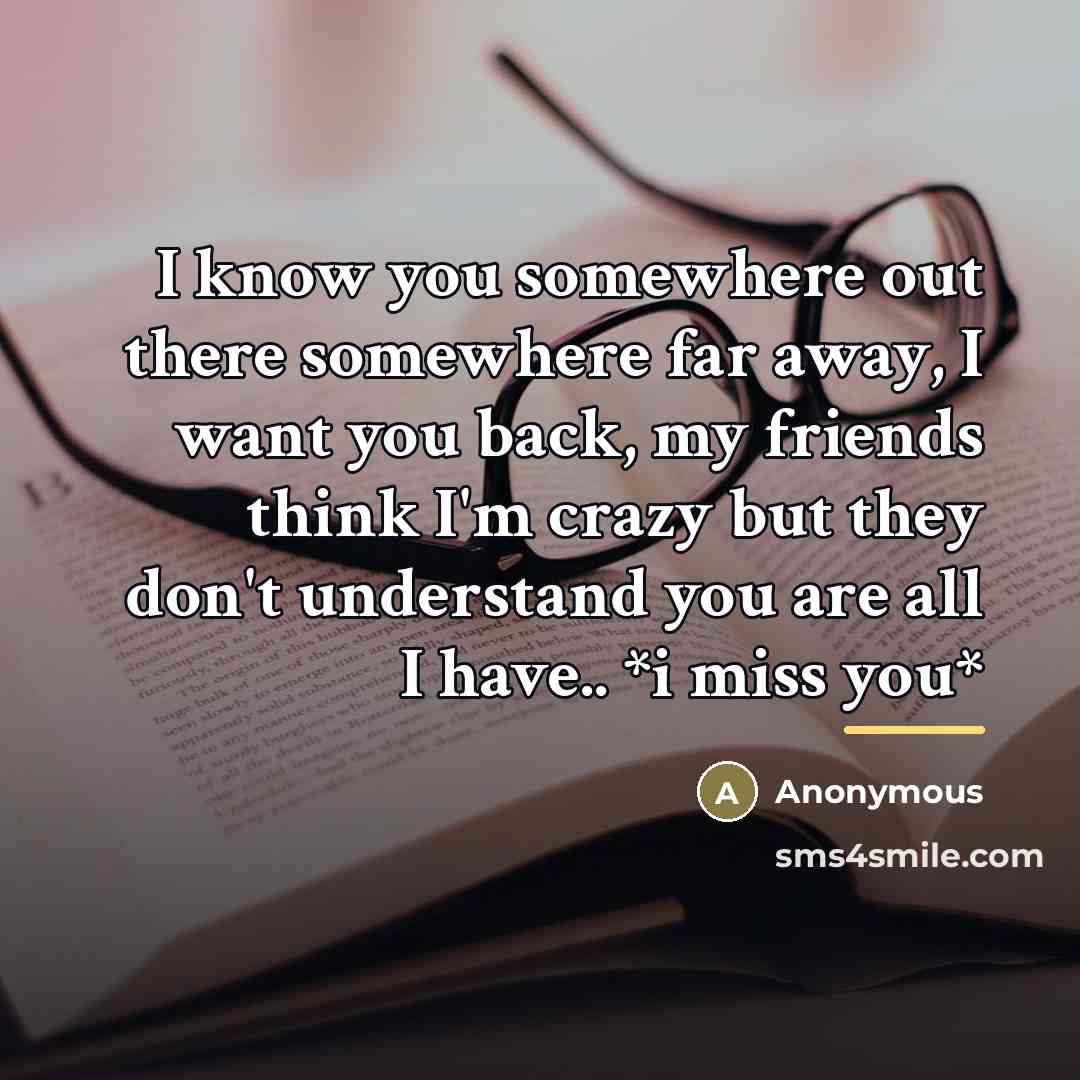 “I know you somewhere out there somewhere far away, I…” quote by Anonymous