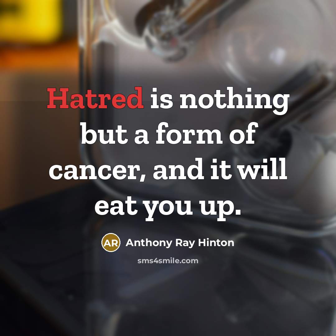 “Hatred is nothing but a form of cancer, and it…” quote by Anthony Ray Hinton
