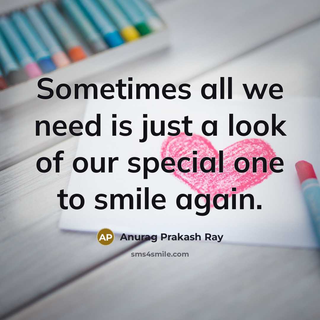 “Sometimes all we need is just a look of our…” quote by Anurag Prakash Ray