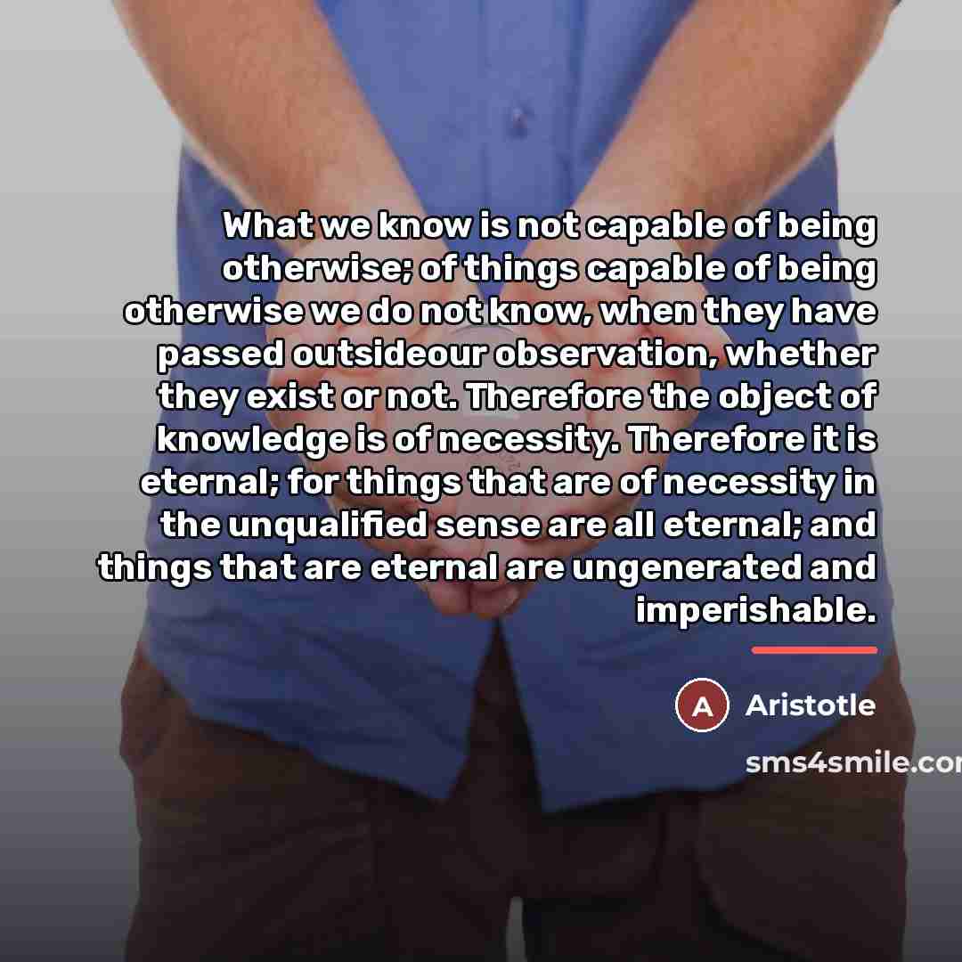 “What we know is not capable of being otherwise; of…” quote by Aristotle