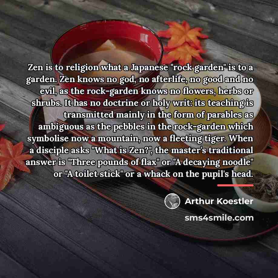 “Zen is to religion what a Japanese "rock garden" is…” quote by Arthur Koestler