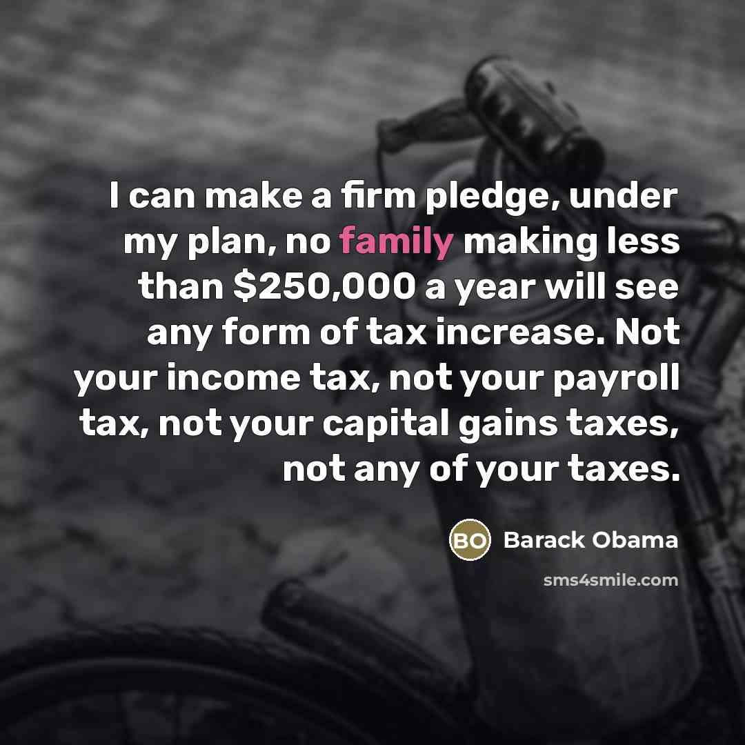 “I can make a firm pledge, under my plan, no…” quote by Barack Obama