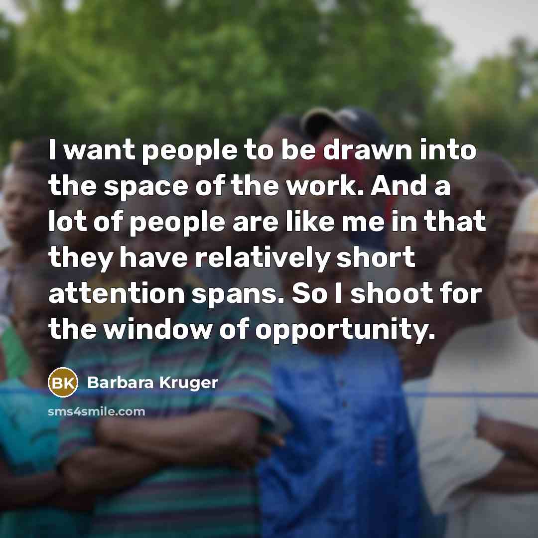 “I want people to be drawn into the space of…” quote by Barbara Kruger