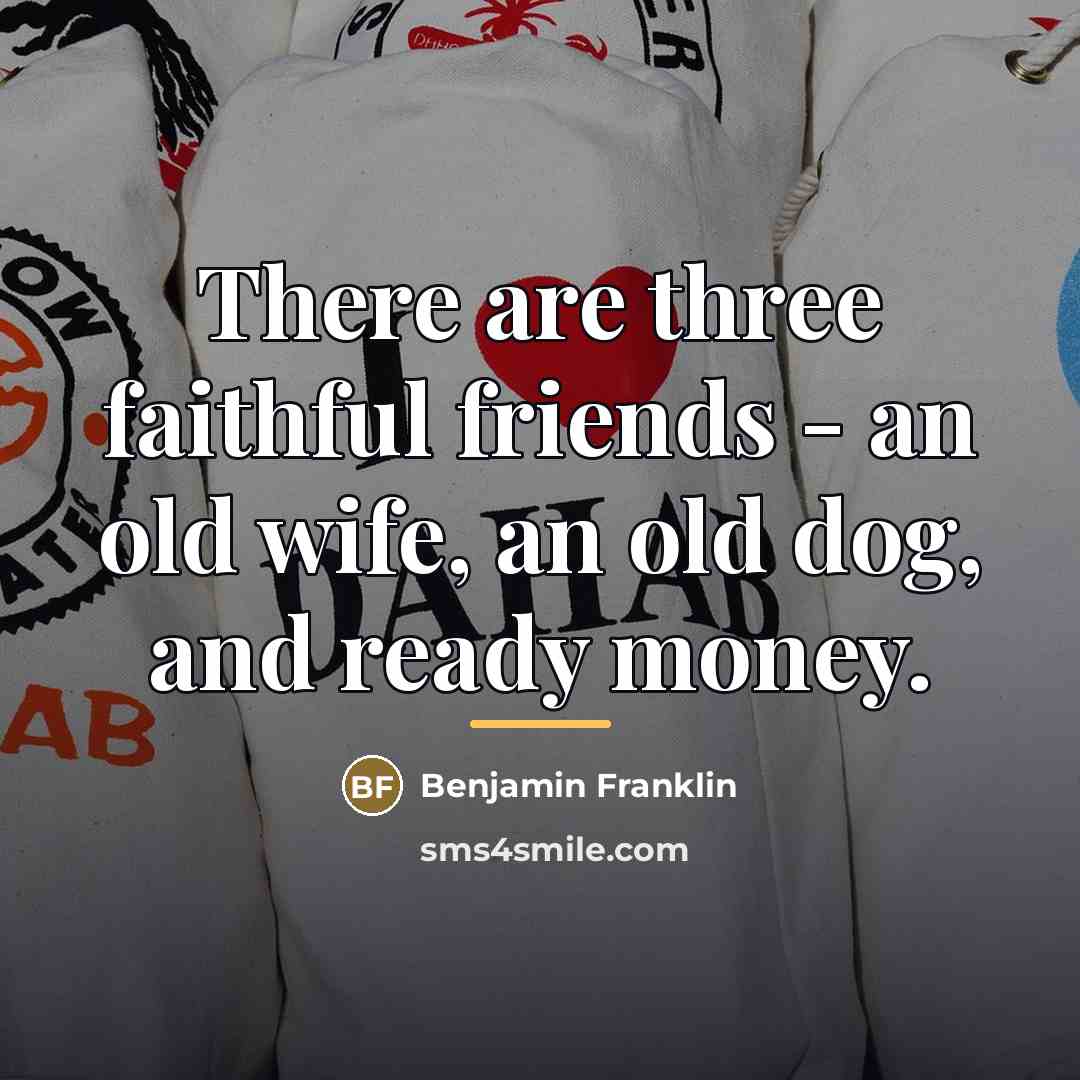 “There are three faithful friends - an old wife, an…” quote by Benjamin Franklin