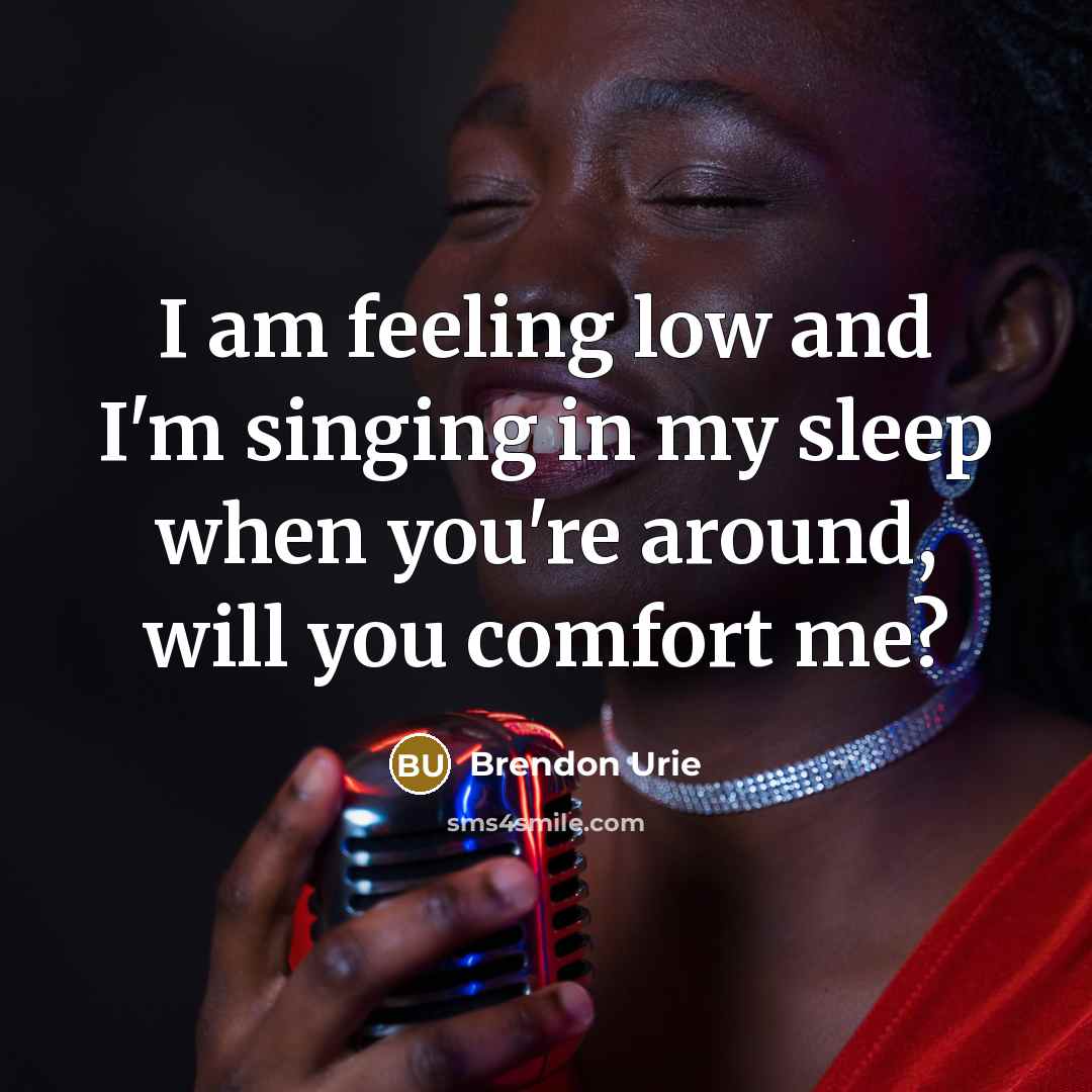 “I am feeling low and I'm singing in my sleep when you're around, will you comfort me?” quote by Brendon Urie