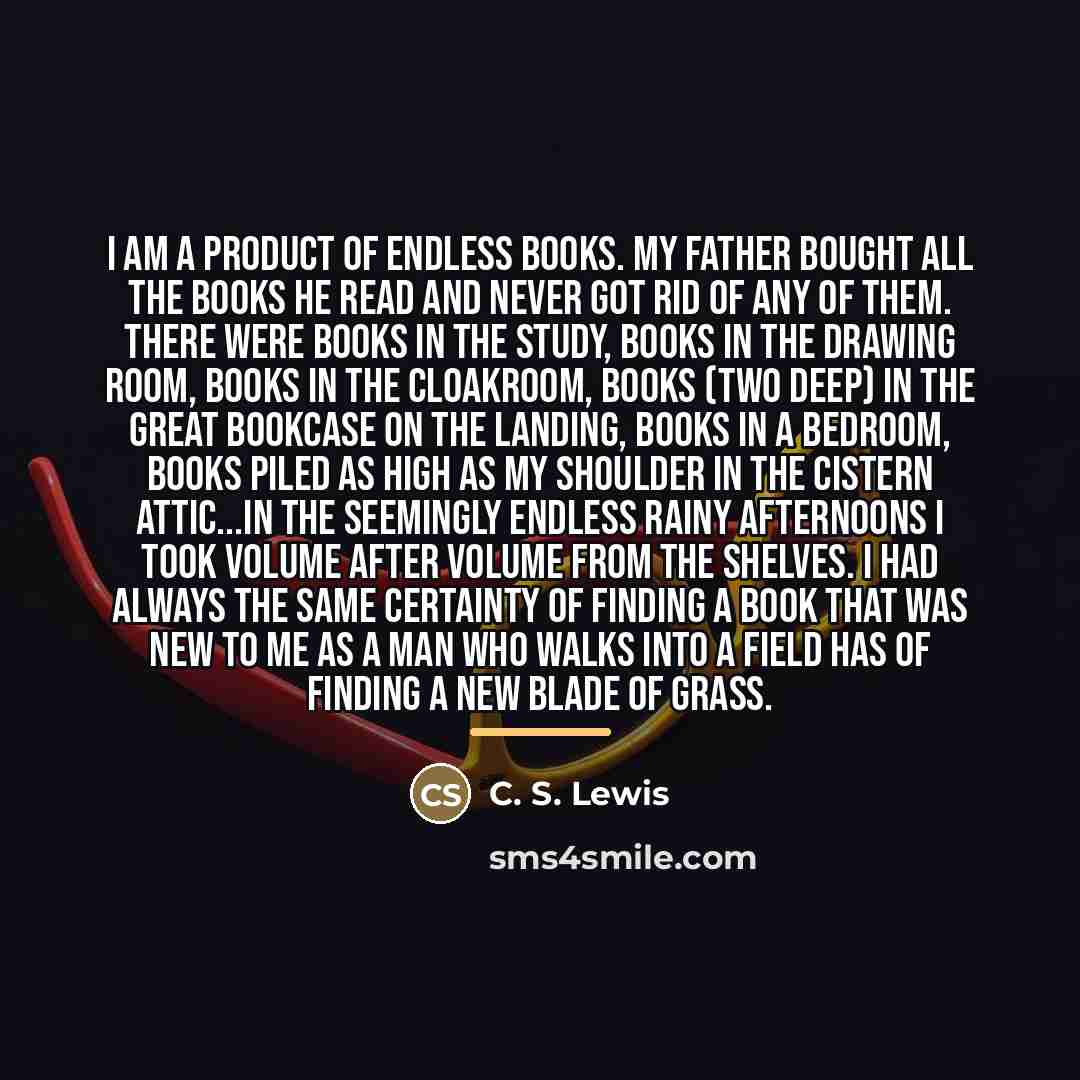 “I am a product of endless books. My father bought…” quote by C. S. Lewis