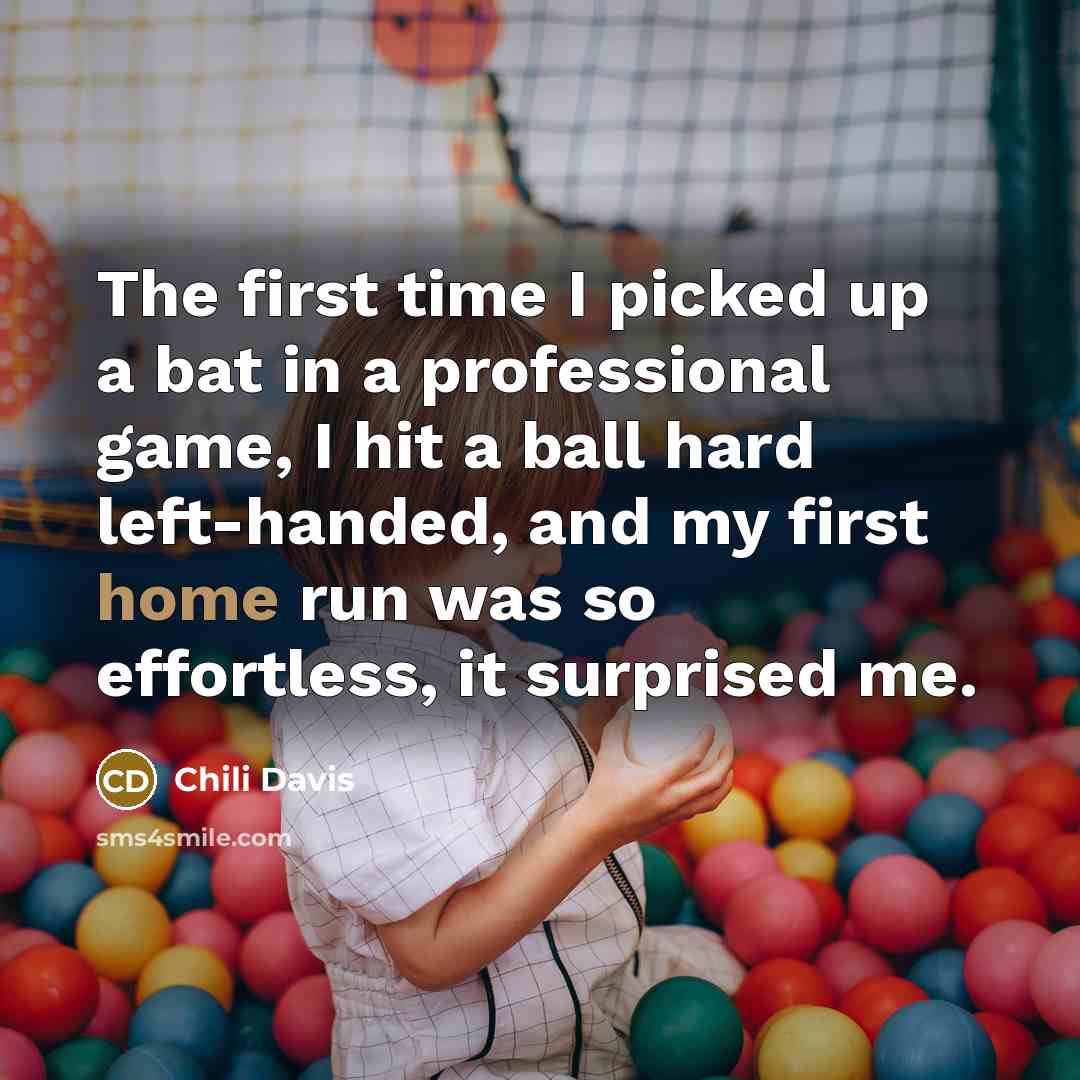 “The first time I picked up a bat in a…” quote by Chili Davis