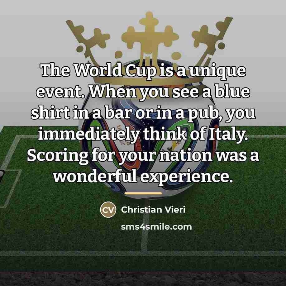 “The World Cup is a unique event. When you see…” quote by Christian Vieri