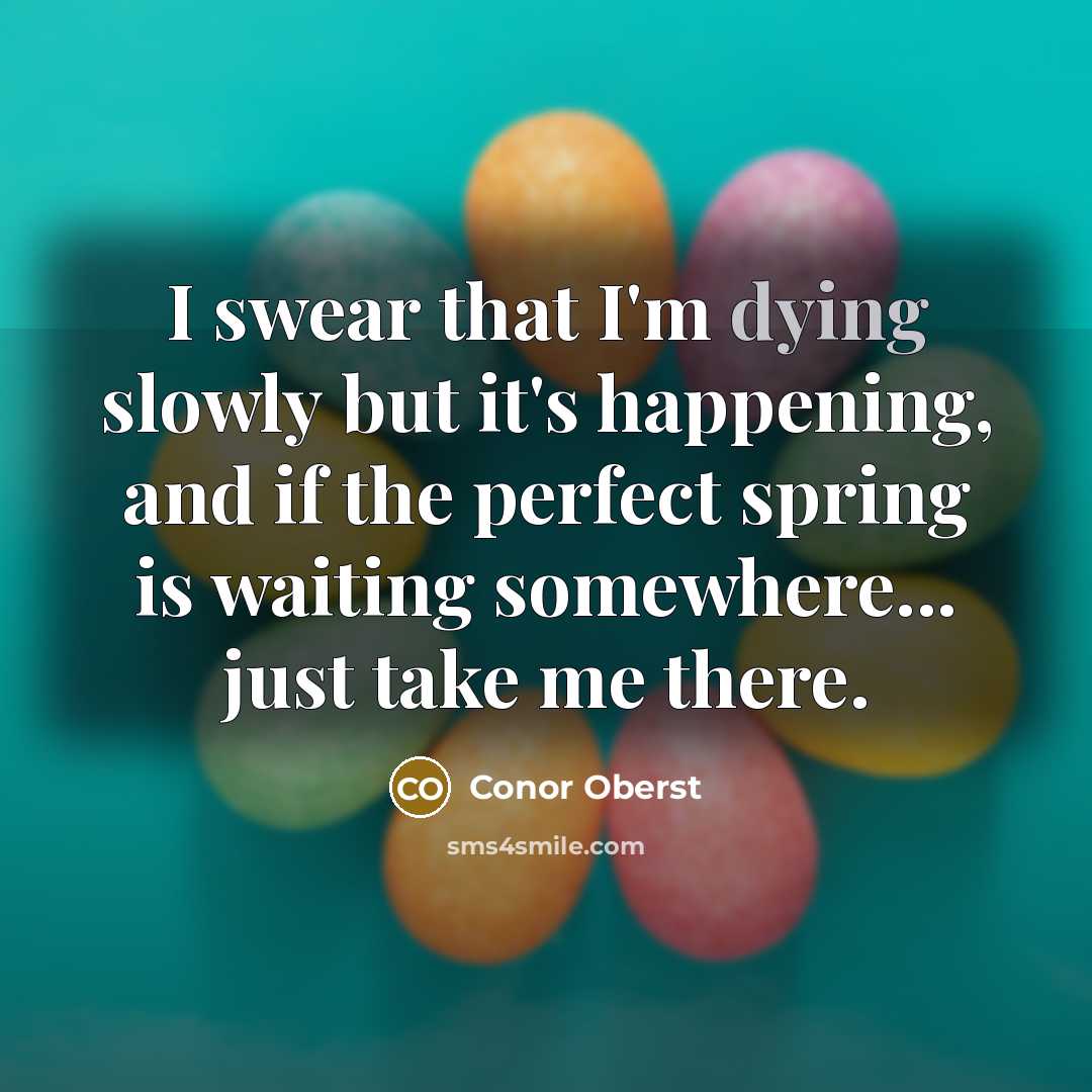 “I swear that I'm dying slowly but it's happening, and…” quote by Conor Oberst