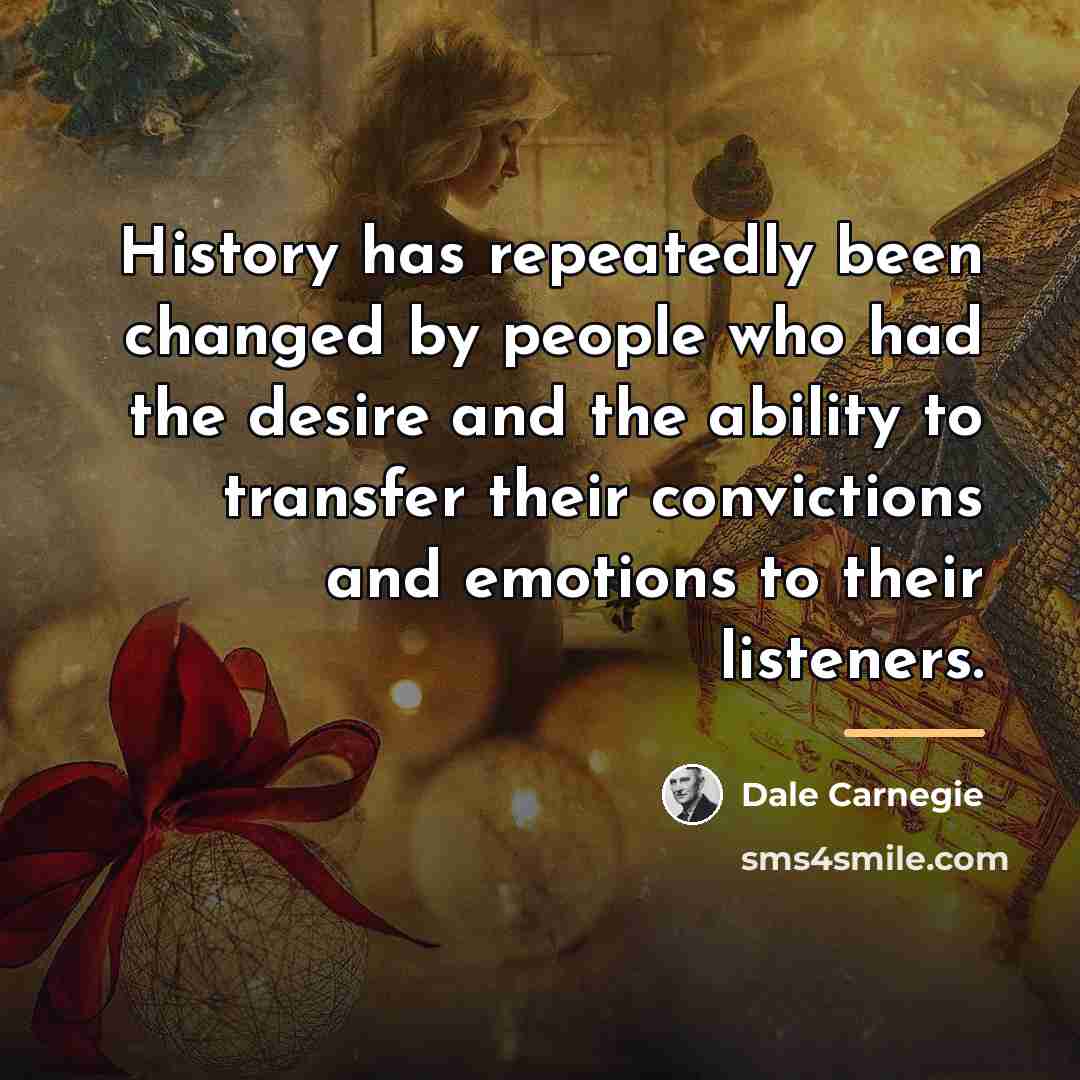 “History has repeatedly been changed by people who had the…” quote by Dale Carnegie