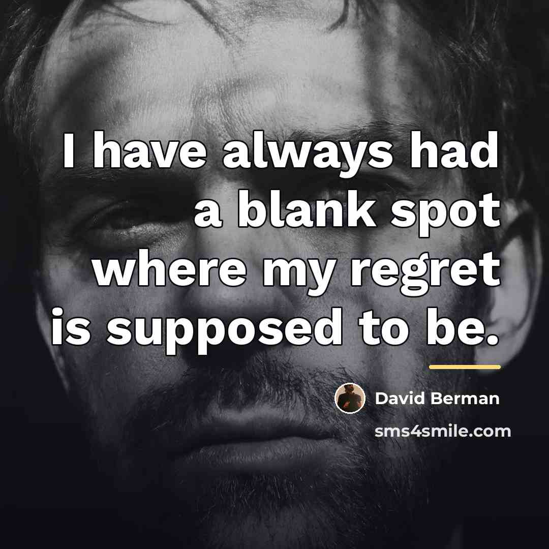“I have always had a blank spot where my regret…” quote by David Berman