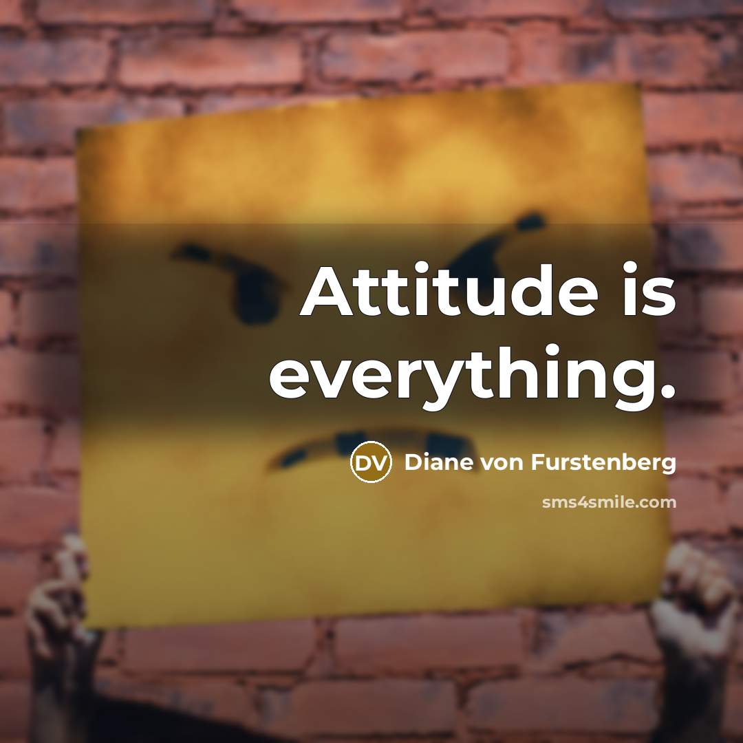 “Attitude is everything.…” quote by Diane von Furstenberg