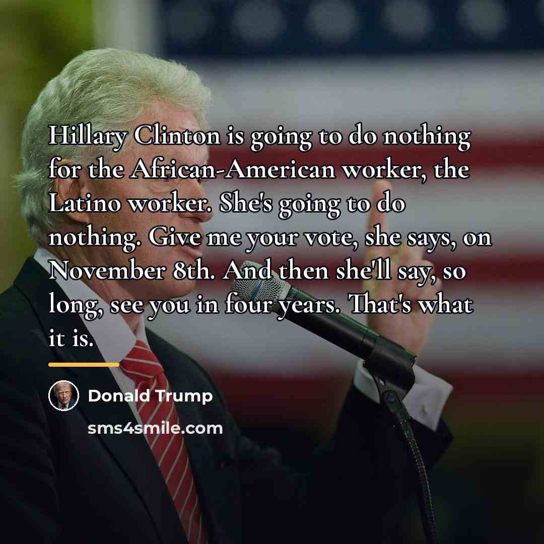“Hillary Clinton is going to do nothing for the African-American…” quote by Donald Trump