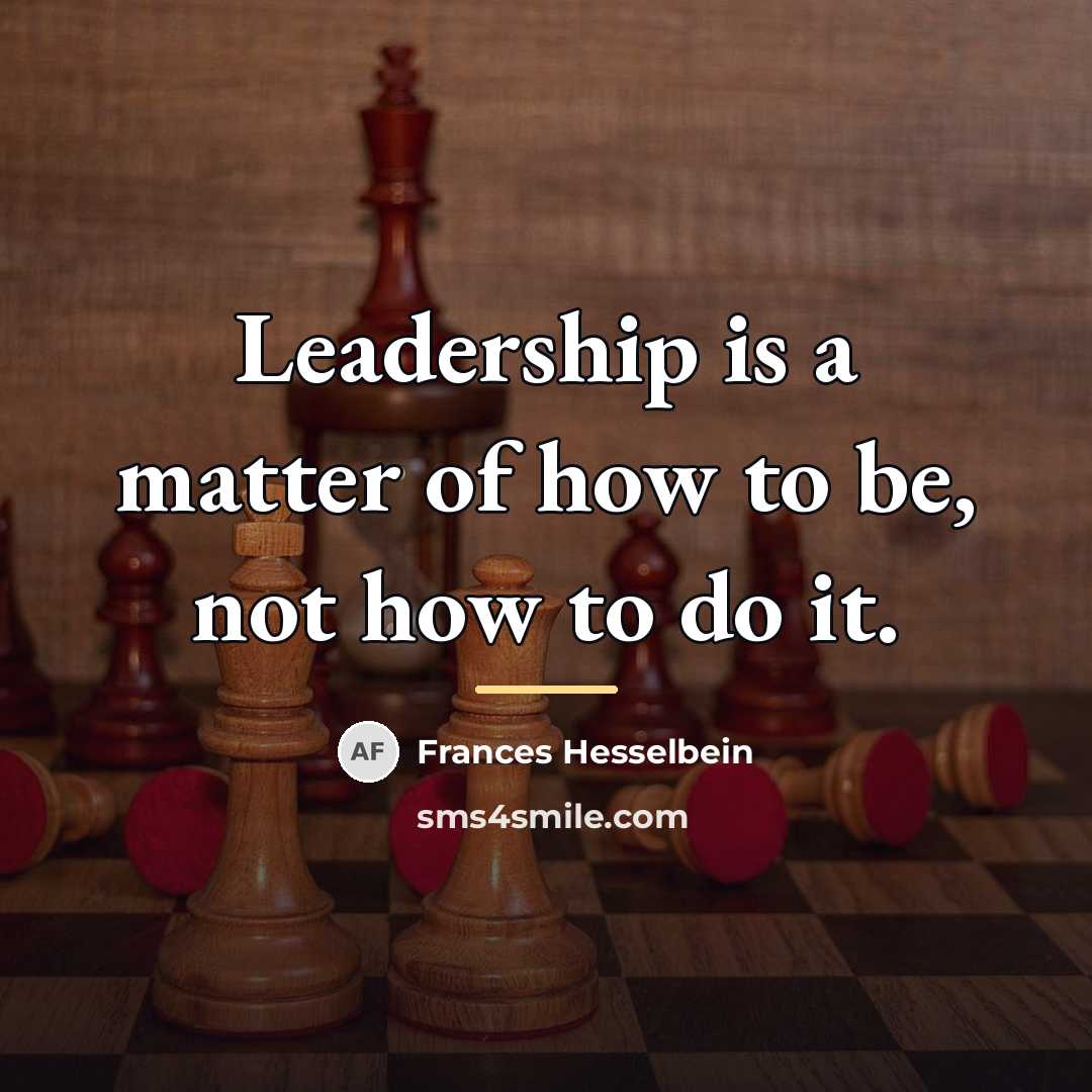 “Leadership is a matter of how to be, not how…” quote by Frances Hesselbein