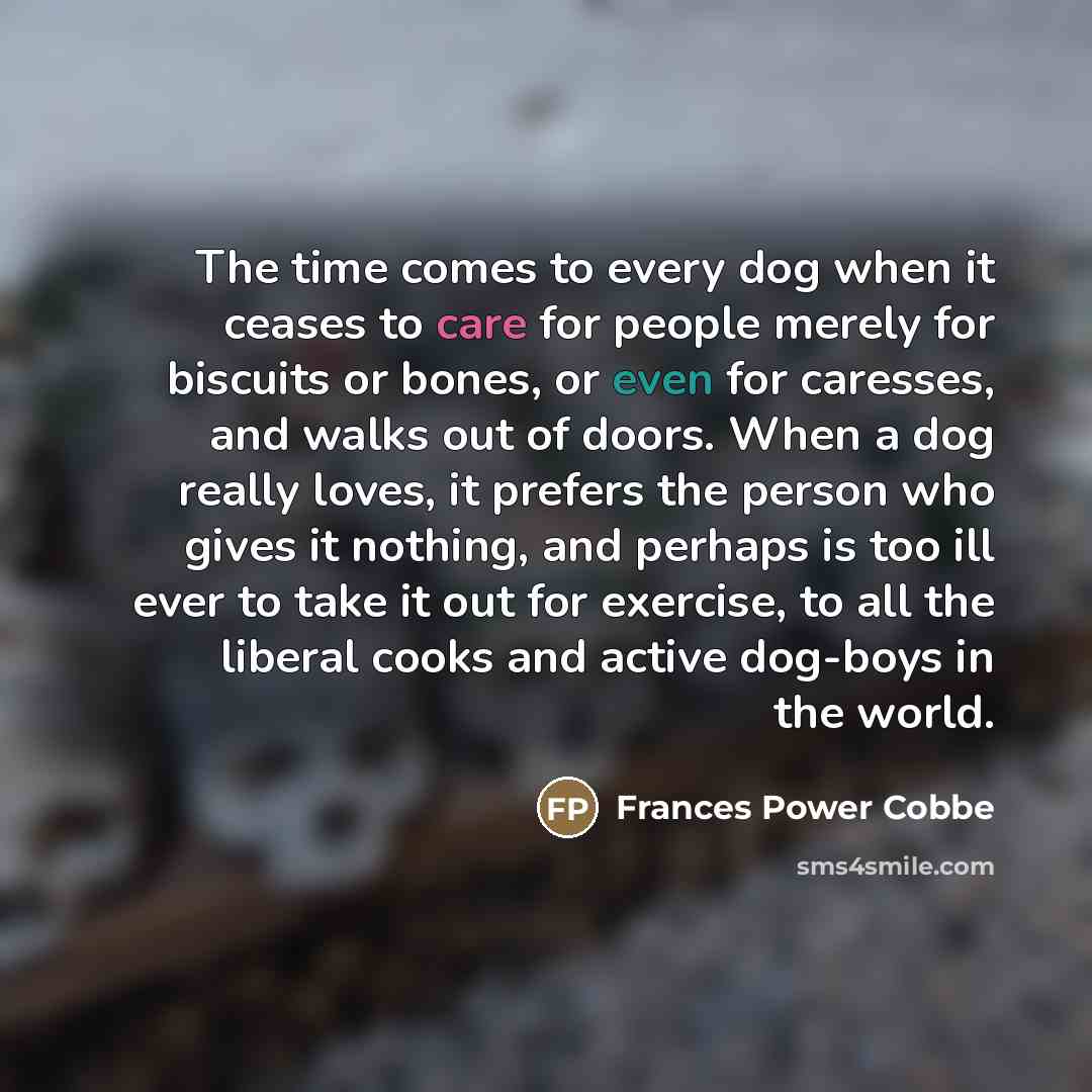 “The time comes to every dog when it ceases to…” quote by Frances Power Cobbe
