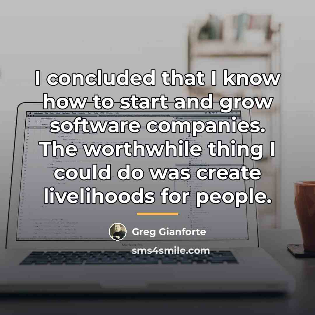 “I concluded that I know how to start and grow…” quote by Greg Gianforte