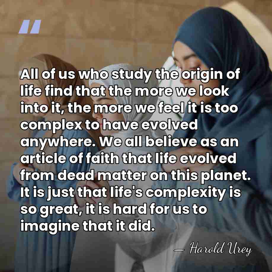 All of us who study the origin of life find that the&hellip; - Harold Urey