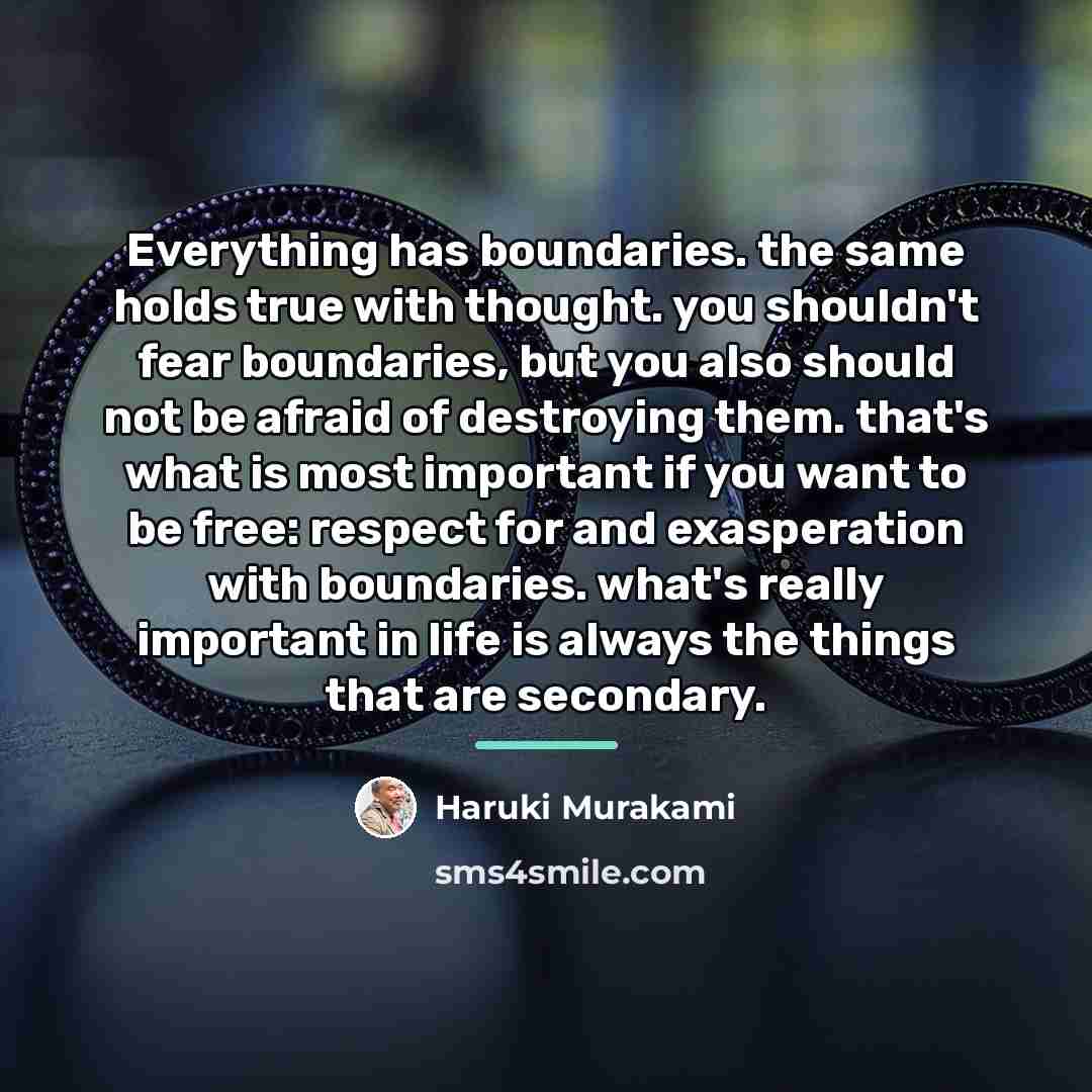 “Everything has boundaries. the same holds true with thought. you…” quote by Haruki Murakami