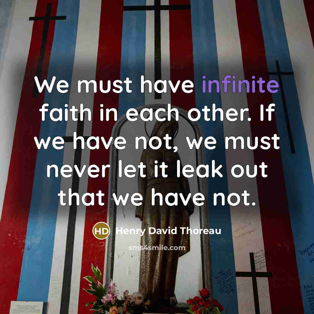 “We must have infinite faith in each other. If we…” quote by Henry David Thoreau
