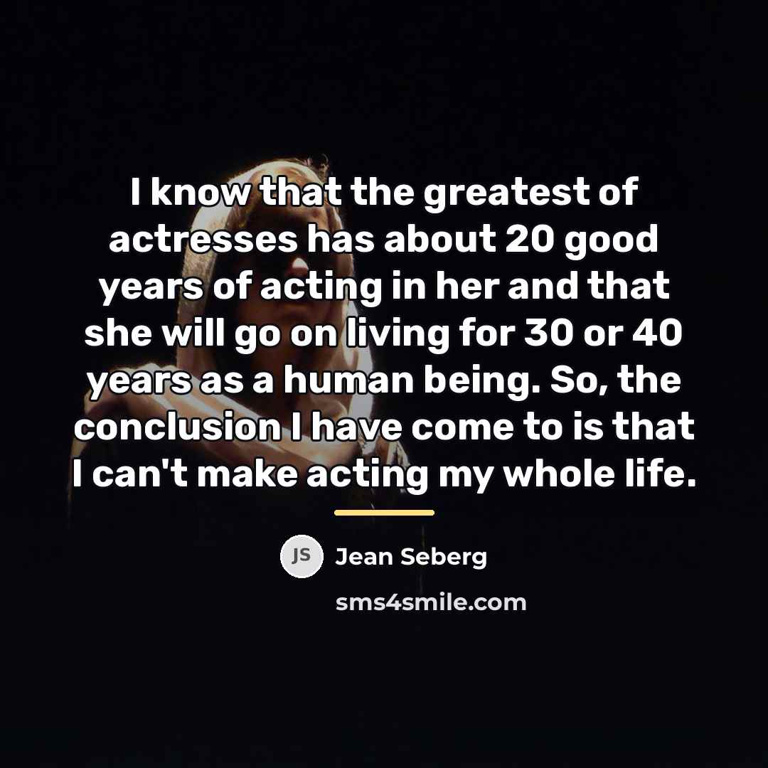 “I know that the greatest of actresses has about 20…” quote by Jean Seberg