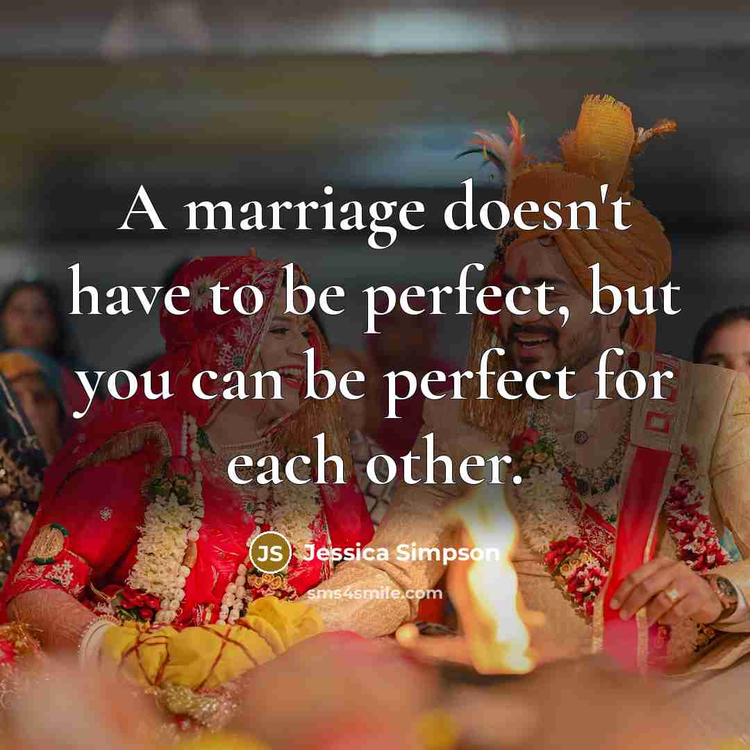 “A marriage doesn't have to be perfect, but you can…” quote by Jessica Simpson