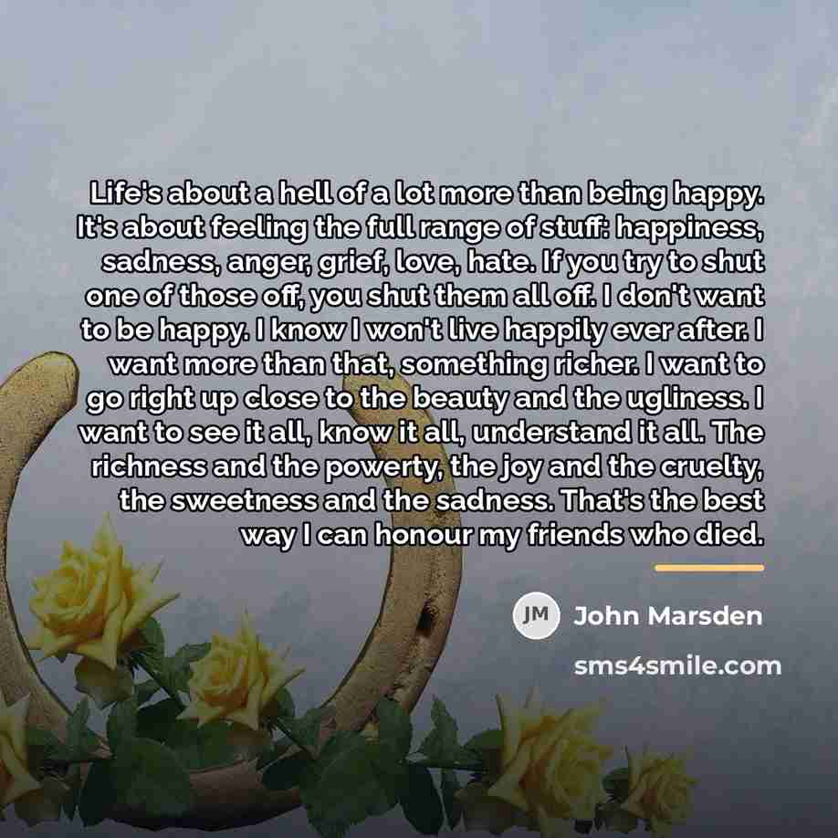 “Life's about a hell of a lot more than being…” quote by John Marsden