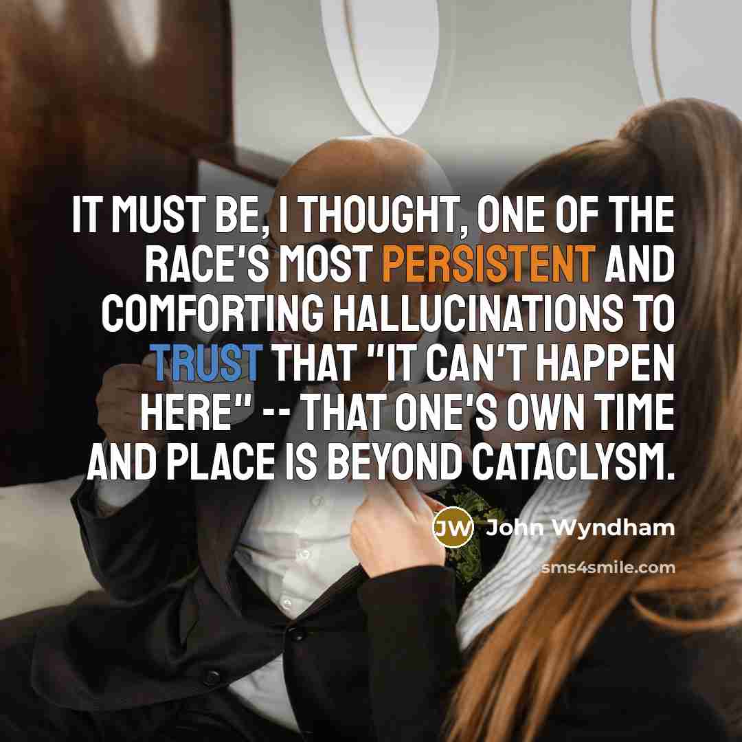 “It must be, I thought, one of the race's most…” quote by John Wyndham