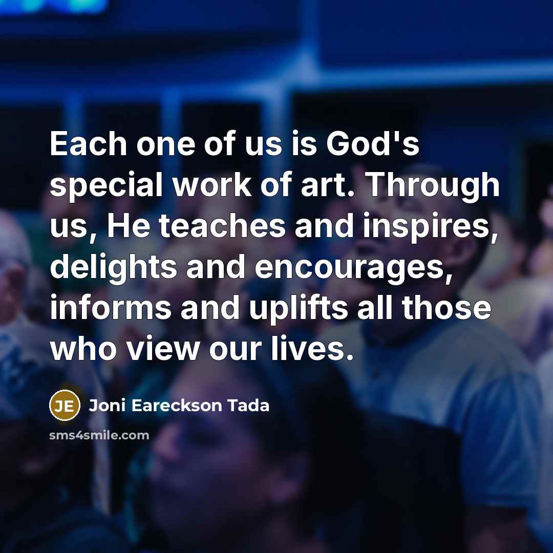 “Each one of us is God's special work of art.…” quote by Joni Eareckson Tada