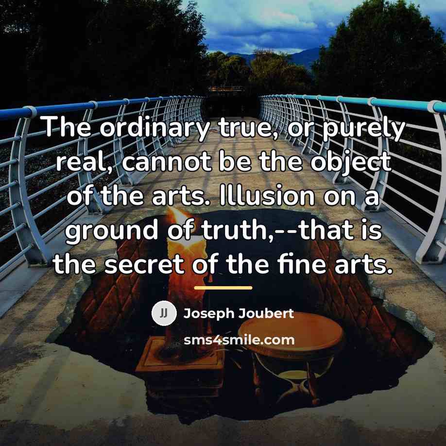 “The ordinary true, or purely real, cannot be the object…” quote by Joseph Joubert