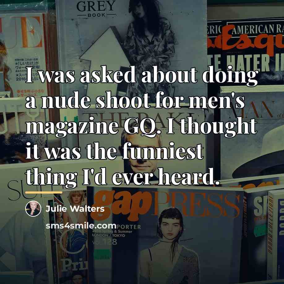 “I was asked about doing a nude shoot for men's…” quote by Julie Walters