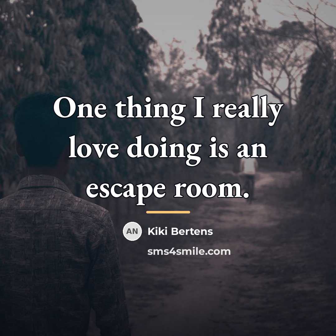 “One thing I really love doing is an escape room.…” quote by Kiki Bertens