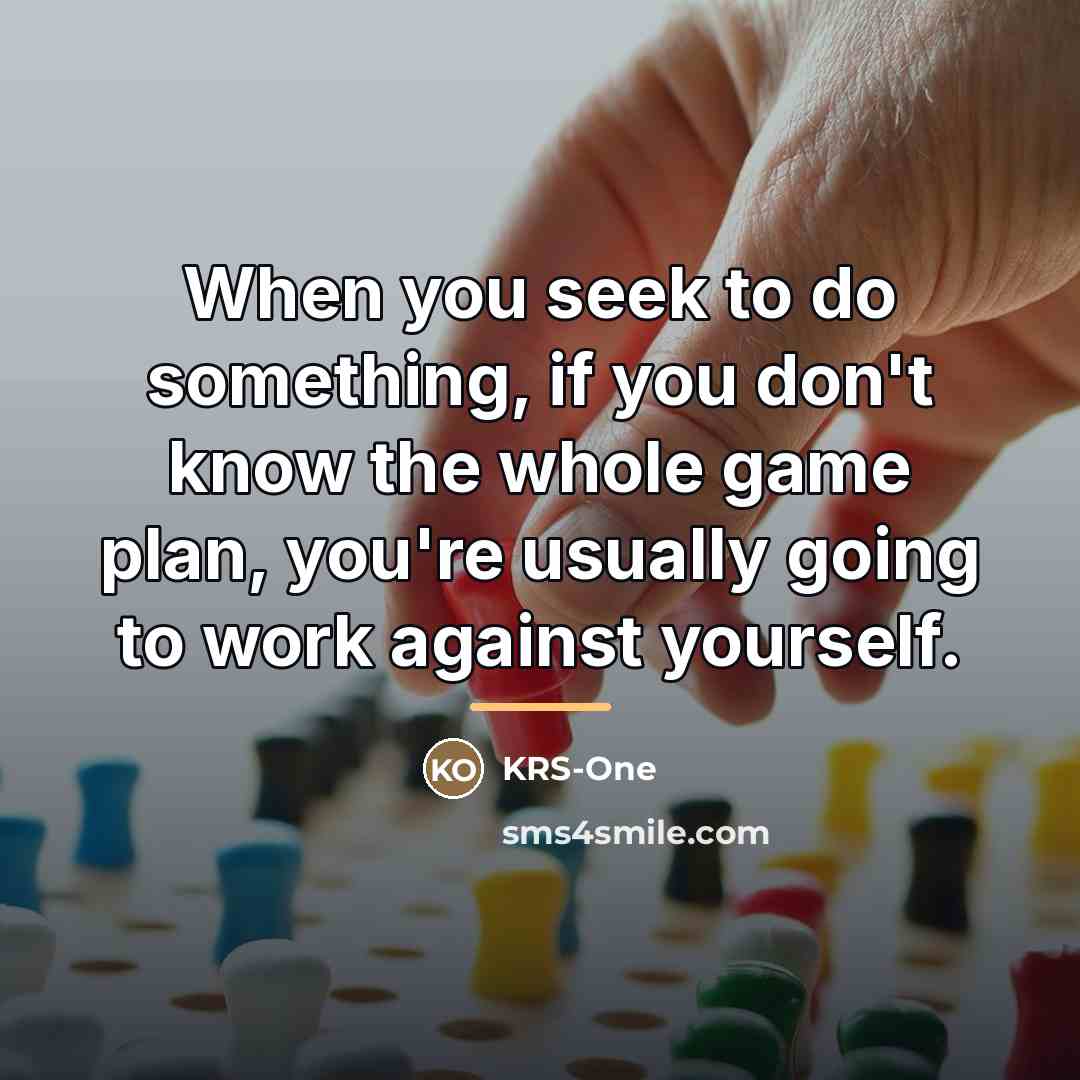 “When you seek to do something, if you don't know…” quote by KRS-One