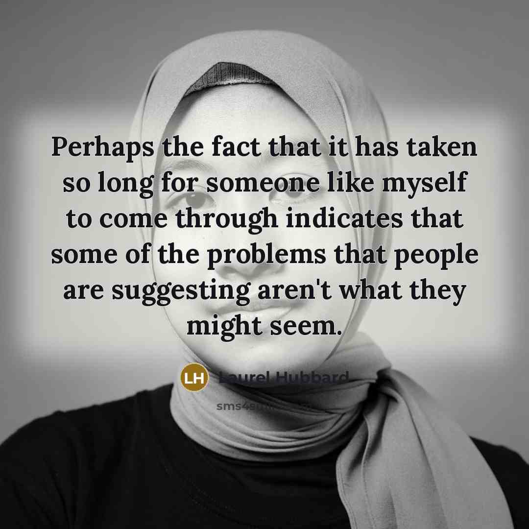 “Perhaps the fact that it has taken so long for…” quote by Laurel Hubbard