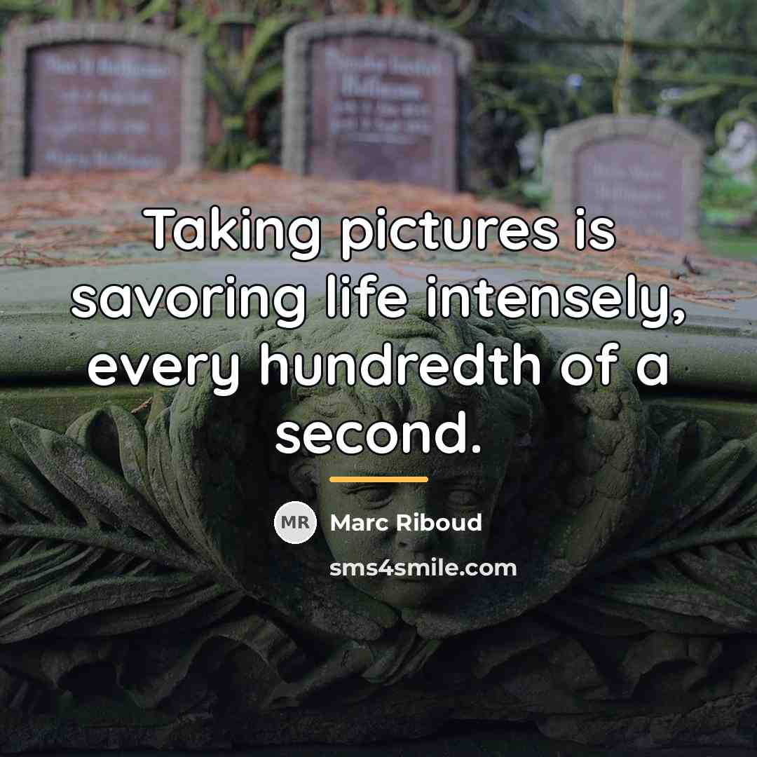 “Taking pictures is savoring life intensely, every hundredth of a…” quote by Marc Riboud