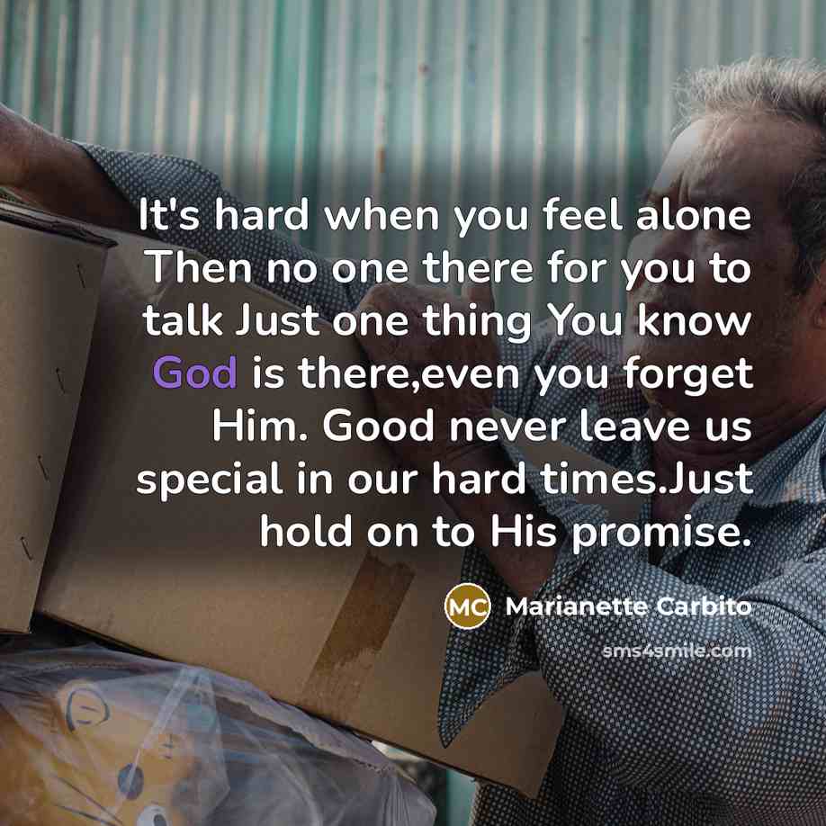 “It's hard when you feel alone Then no one there…” quote by Marianette Carbito