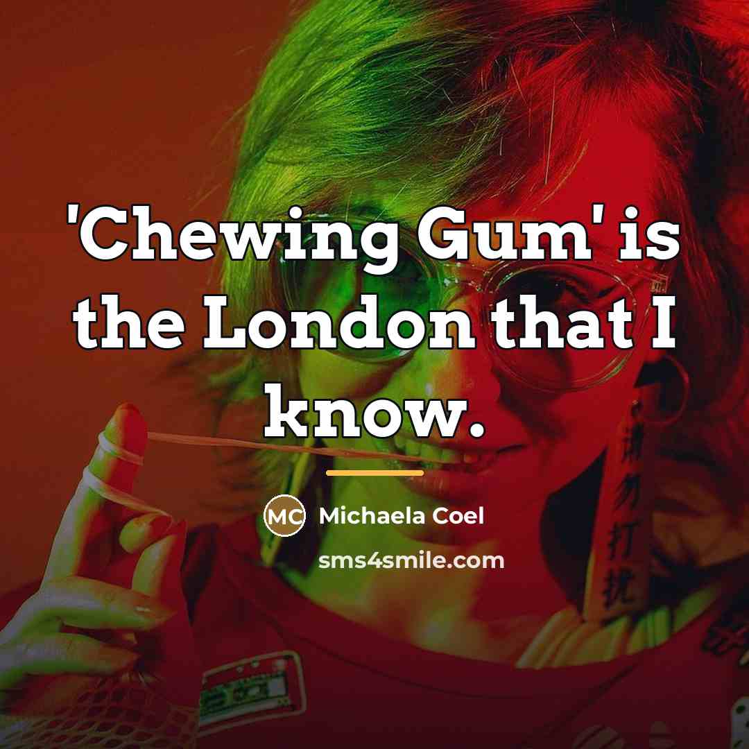 “'Chewing Gum' is the London that I know.…” quote by Michaela Coel