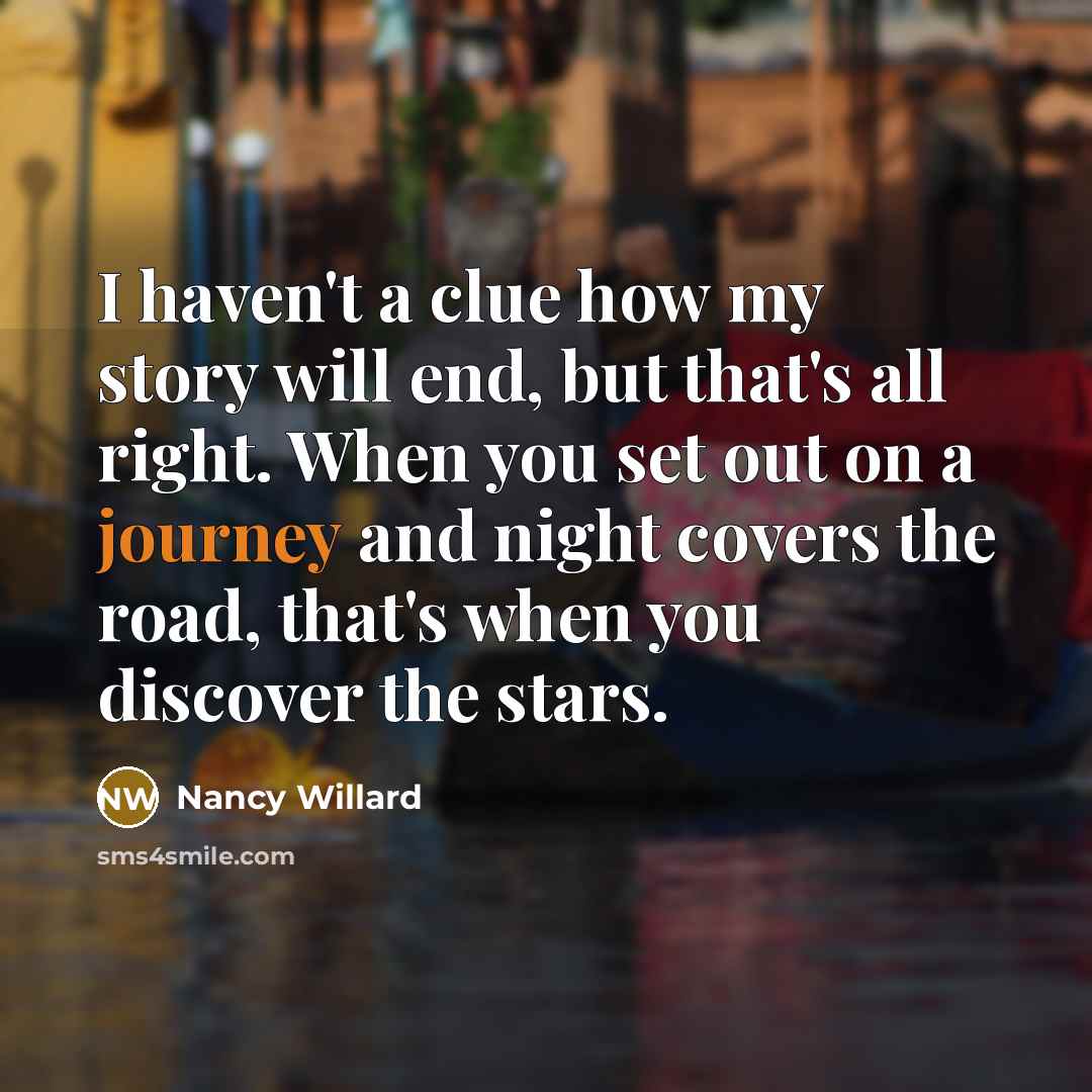 “I haven't a clue how my story will end, but…” quote by Nancy Willard