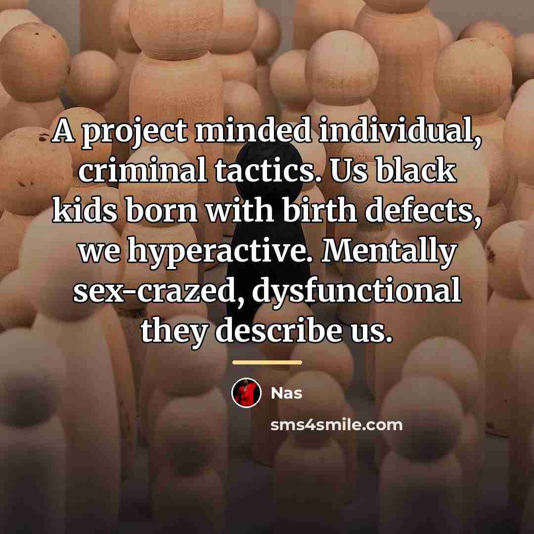 “A project minded individual, criminal tactics. Us black kids born…” quote by Nas