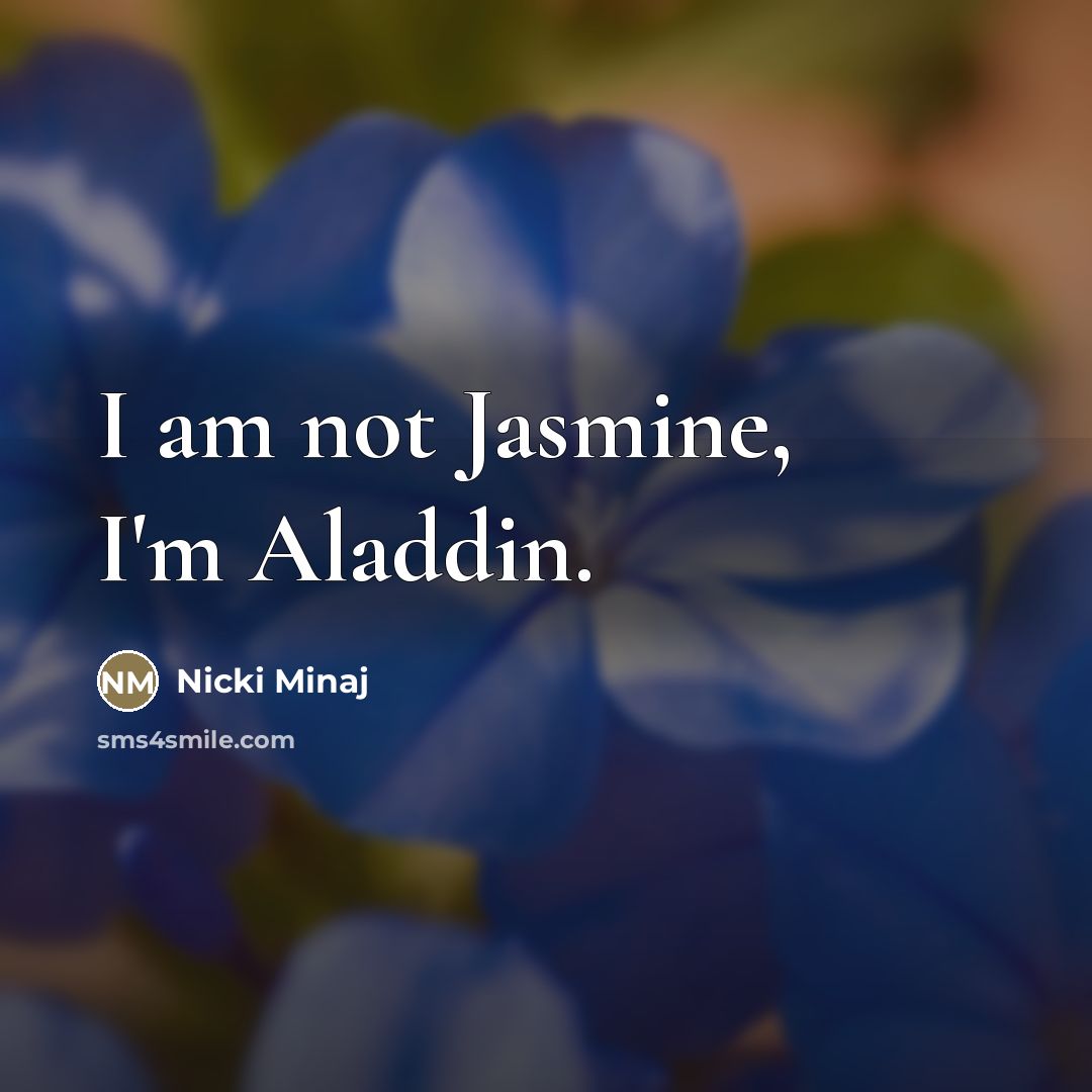“I am not Jasmine, I'm Aladdin.…” quote by Nicki Minaj
