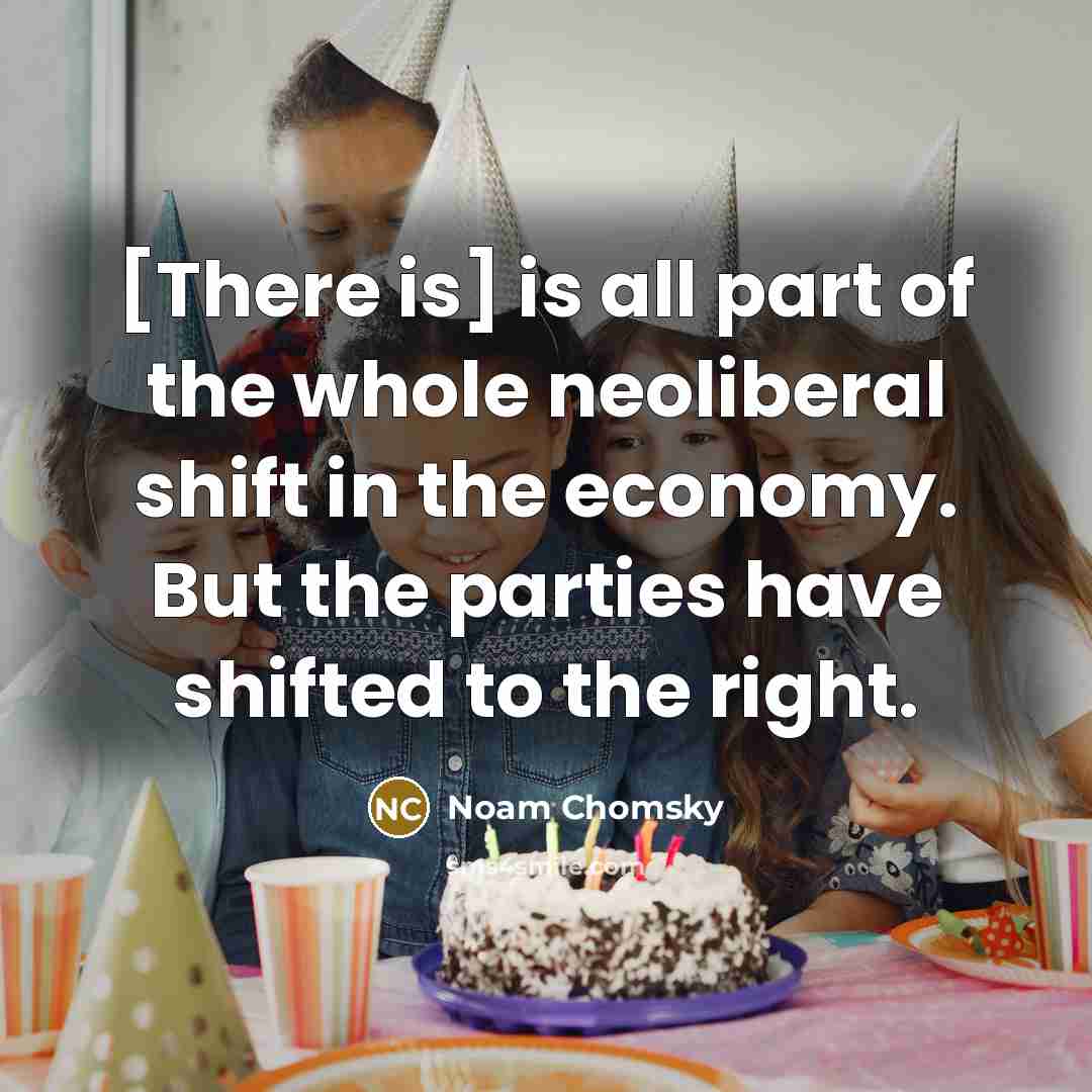“[There is] is all part of the whole neoliberal shift…” quote by Noam Chomsky
